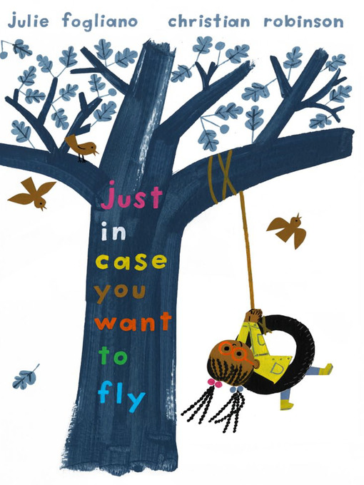Title details for Just In Case You Want to Fly by Julie Fogliano - Available